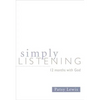 Simply Listening: 12 Months with God - Paperback
