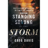 Standing Strong in the Storm Study Guide: Cultivating Resilience In Times Of Trouble - Paperback