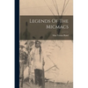 Legends Of The Micmacs - Paperback
