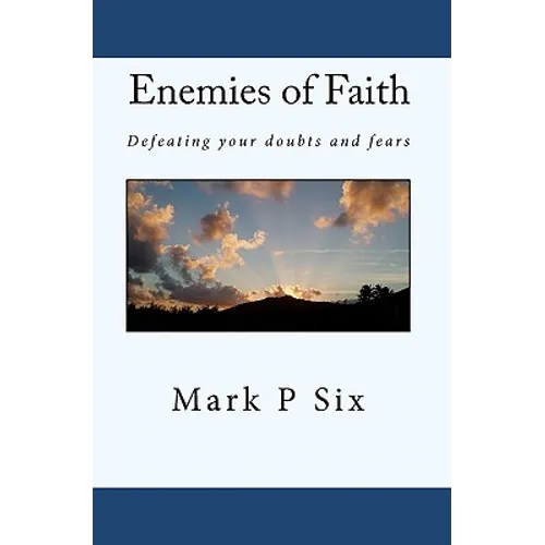 Enemies Of Faith: Defeating Your Doubts And Fears - Paperback