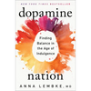 Dopamine Nation: Finding Balance in the Age of Indulgence - Hardcover