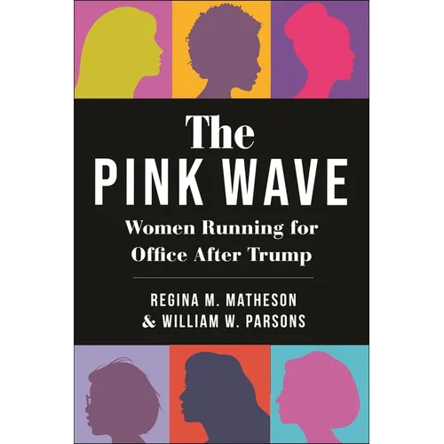 The Pink Wave: Women Running for Office After Trump - Paperback