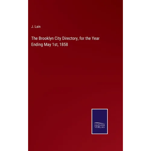 The Brooklyn City Directory, for the Year Ending May 1st, 1858 - Hardcover