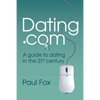 Dating.com: A guide to dating in the 21st century - Paperback