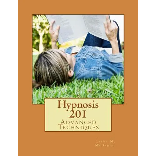 Hypnosis 201: Advanced Techniques - Paperback