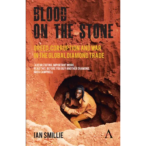 Blood on the Stone: Greed, Corruption and War in the Global Diamond Trade - Paperback