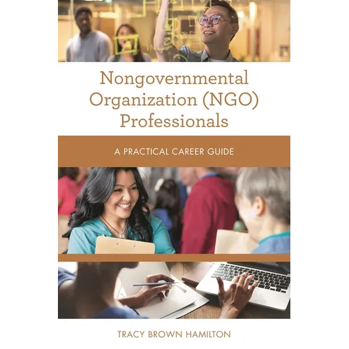 Nongovernmental Organization (Ngo) Professionals: A Practical Career Guide - Paperback
