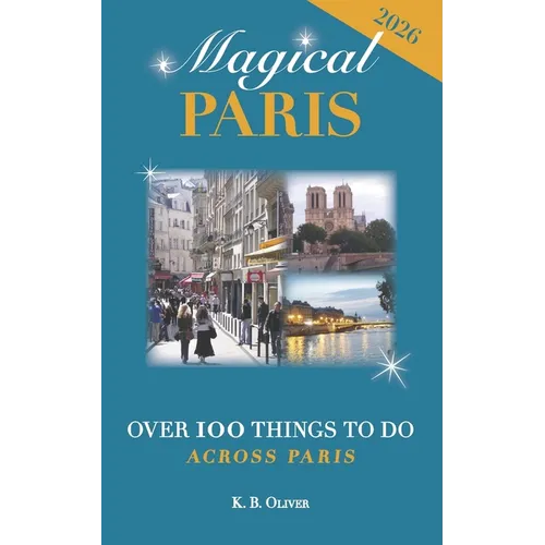 Magical Paris: Over 100 Things to Do Across Paris - Paperback