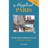Magical Paris: Over 100 Things to Do Across Paris - Paperback