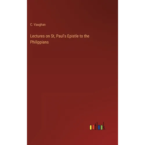 Lectures on St, Paul's Epistle to the Philippians - Hardcover