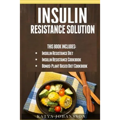Insulin Resistance Solution: 2 Manuscripts (with 100+ insulin resistant diet recipes) +BONUS - Paperback