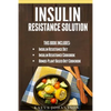 Insulin Resistance Solution: 2 Manuscripts (with 100+ insulin resistant diet recipes) +BONUS - Paperback