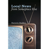 Local News from Someplace Else - Hardcover