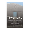 Tiwanaku: The History and Legacy of the Ancient Pre-Colombian Site in the Heart of the Andes - Paperback