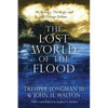 The Lost World of the Flood: Mythology, Theology, and the Deluge Debate Volume 5 - Paperback
