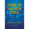A Guide for Dual-Career Couples: Rewriting the Rules - Hardcover