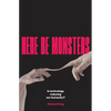 Here Be Monsters: Is Technology Reducing Our Humanity? - Paperback