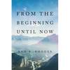 From the Beginning Until Now - Paperback