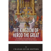 The Kingdom of Herod the Great: The History of the Herodian Dynasty in Ancient Israel During the Life of Jesus - Paperback