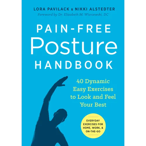 Pain-Free Posture Handbook: 40 Dynamic Easy Exercises to Look and Feel Your Best - Paperback