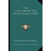 The Light Above The Cross Roads (1918) - Paperback