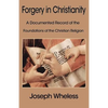 Forgery in Christianity: A Documented Record of the Foundations of the Christian Religion - Paperback