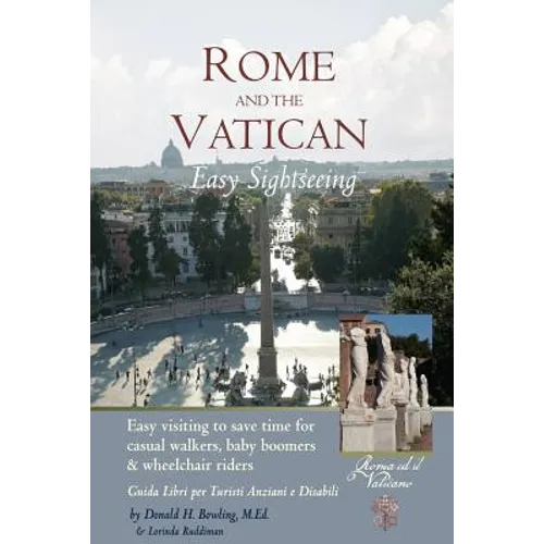 Rome and Vatican Easy Sightseeing: Easy visiting for casual walkers, seniors and handicapped travelers. Guiida Libri per Turisti Anziani e Disabilid - Paperback