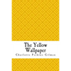 The Yellow Wallpaper: The Yellow Wall-paper. A Story - Paperback