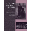 Young Henry Ford: A Picture History of the First Forty Years - Paperback