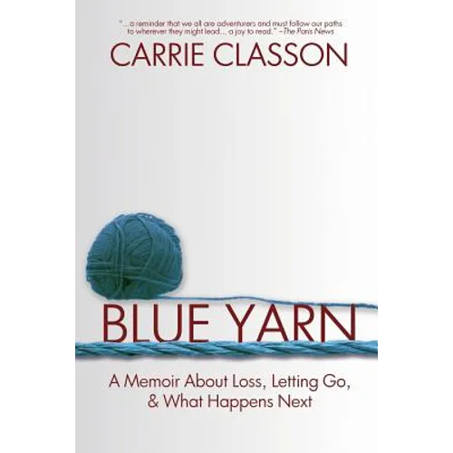 Blue Yarn: A Memoir About Loss, Letting Go, and What Happens Next - Paperback