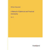 A Manual of Spherical and Practical Astronomy: Vol. 2 - Paperback