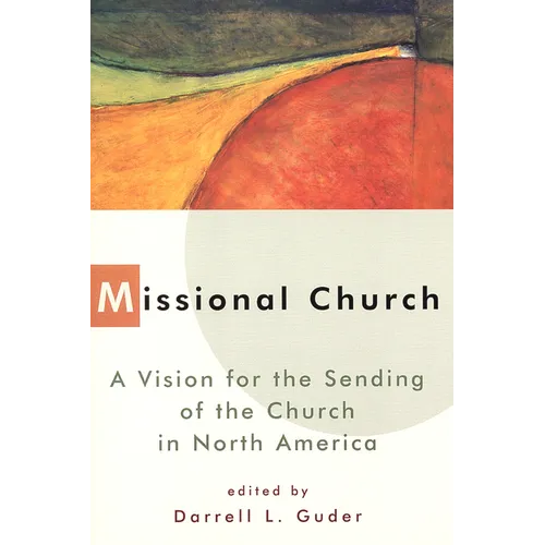 Missional Church: A Vision for the Sending of the Church in North America - Paperback