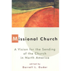 Missional Church: A Vision for the Sending of the Church in North America - Paperback