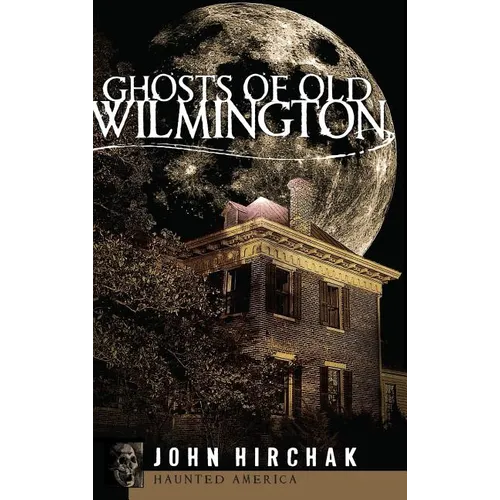 Ghosts of Old Wilmington - Hardcover