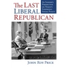 The Last Liberal Republican: An Insider's Perspective on Nixon's Surprising Social Policy - Paperback