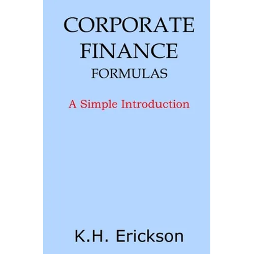 Corporate Finance Formulas: A Simple Introduction - Paperback