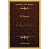 O. Henry: The Man And His Work - Paperback
