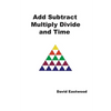 Add Subtract Multiply Divide and Time - Paperback
