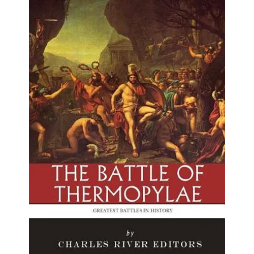 The Greatest Battles in History: The Battle of Thermopylae - Paperback