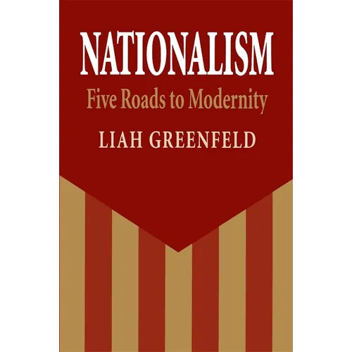 Nationalism: Five Roads to Modernity - Paperback