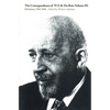 The Correspondence of W.E.B. Du Bois, Volume III: Selections, 1944-1963 - Paperback