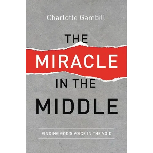 The Miracle in the Middle: Finding God's Voice in the Void - Paperback
