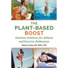 The Plant-Based Boost: Nutrition Solutions for Athletes and Fitness Enthusiasts - Paperback