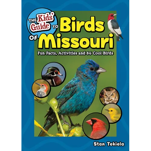 The Kids' Guide to Birds of Missouri: Fun Facts, Activities and 86 Cool Birds - Paperback