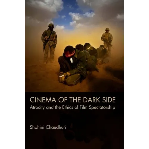 Cinema of the Dark Side: Atrocity and the Ethics of Film Spectatorship - Paperback