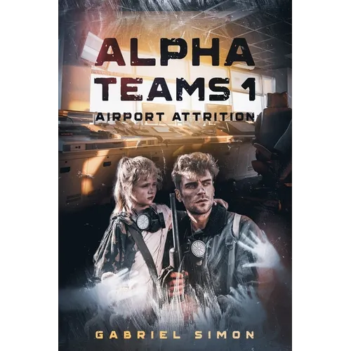 Alpha Teams 1: Airport Attrition - Paperback