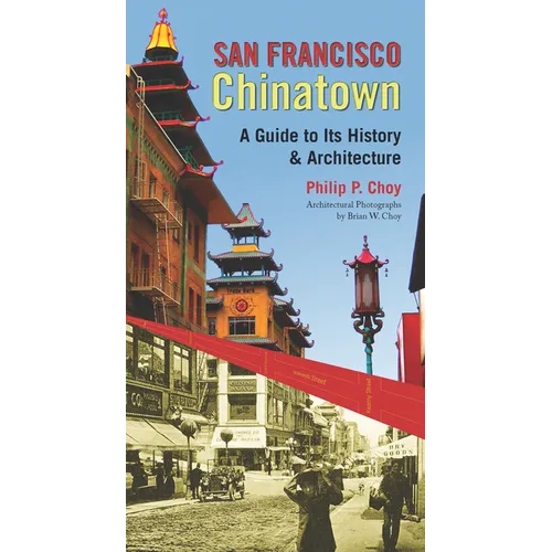 San Francisco Chinatown: A Guide to Its History and Architecture - Paperback
