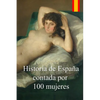 Historia de España contada por 100 mujeres: Crónica de la lucha de las mujeres por defender a sus familias de las epidemias, guerras y hambrunas duran - Paperback