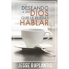 Deseando a Un Dios Que Le Puedas Hablar - Paperback