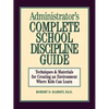 Administrator's Complete School Discipline Guide: Techniques & Materials for Creating an Environment Where Kids Can Learn - Paperback